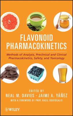 Flavonoid Pharmacokinetics: Methods of Analysis, Preclinical and Clinical Pharmacokinetics, Safety, and Toxicology - Davies, Neal M (Editor), and Yez, Jaime A (Editor), and Roufogalis, Basil (Foreword by)