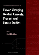 Flavor-Changing Neutral Currents: Present and Future Studies: Proceedings of the Symposium