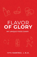 Flavor of Glory: My Unique Food Diary