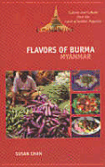 Flavors of Burma (Myanmar): Cuisine and Culture from the Land of Golden Pagodas
