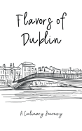 Flavors of Dublin: A Culinary Journey