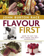 Flavour First: How to Get the Best From the Best Ingredients