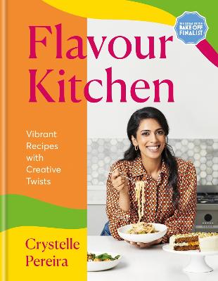 Flavour Kitchen: Vibrant Recipes with Creative Twists - Pereira, Crystelle