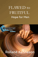 Flawed to Fruitful: Hope for Men