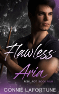 Flawless Aria: A Fake Relationship Rockstar Romance (Flawless Series Rebel Riot Book 4)