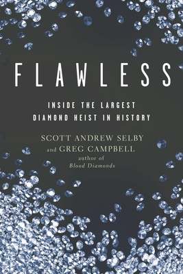 Flawless: Inside the Largest Diamond Heist in History - Selby, Scott Andrew, and Campbell, Greg