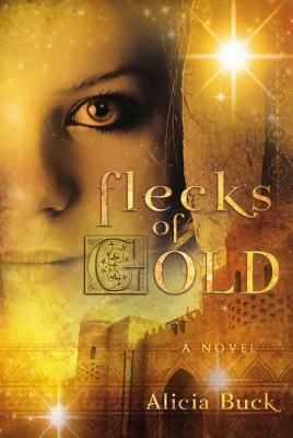 Flecks of Gold - Alicia Buck, and Buck, Alicia