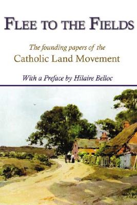 Flee to the Fields: The Founding Fathers of the Catholic Land Movement - Lanz, Dr Tobias (Preface by)