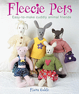 Fleecie Pets: Easy-To-Make Cuddly Animal Friends