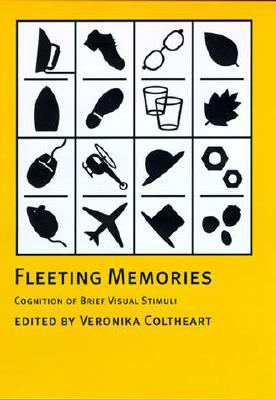 Fleeting Memories: Cognition of Brief Visual Stimuli - Coltheart, Veronika (Editor)