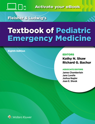 Fleisher & Ludwig's Textbook of Pediatric Emergency Medicine - Chamberlain, James (Editor), and Lavelle, Jane (Editor), and Nagler, Joshua, MD (Editor)