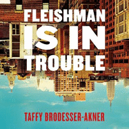 Fleishman Is in Trouble: Now a major TV series starring Claire Danes & Jesse Eisenberg