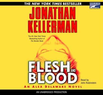 Flesh and Blood: An Alex Delaware Novel - Kellerman, Jonathan, and Rubinstein, John (Read by)