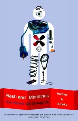 Flesh and Machines: How Robots Will Change Us - Brooks, Rodney
