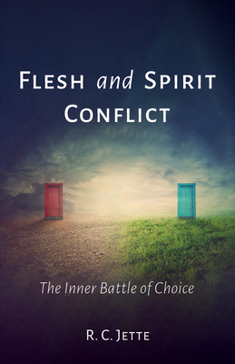 Flesh and Spirit Conflict - Jette, R C