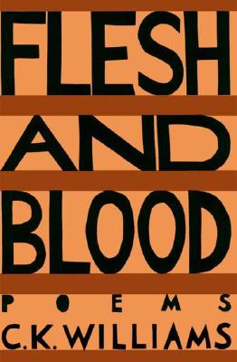 Flesh & Blood: Poems - Williams, C K