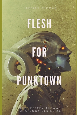 Flesh for Punktown: A Trio of Dark Science Fiction Stories - Thomas, Jeffrey