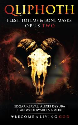 Flesh Totems & Bone Masks: Opus Two - Qayin, S Ben, and Fite, Kile, and Edwards, Angela