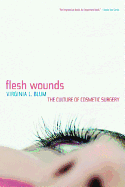 Flesh Wounds: Culture of Cosmetic Surgery