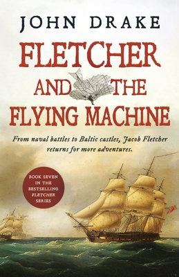 Fletcher and the Flying Machine - Drake, John