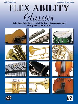 Flex-Ability Classics -- Solo-Duet-Trio-Quartet with Optional Accompaniment: Cello/Bass - Lpez, Victor
