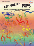 Flex-Ability Pops -- Solo-Duet-Trio-Quartet with Optional Accompaniment: For All Instruments