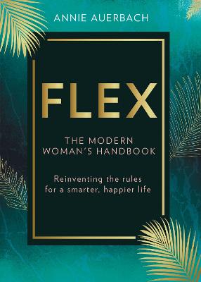 FLEX: The Modern Woman's Handbook - Auerbach, Annie