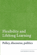 Flexibility and Lifelong Learning: Policy, Discourse, Politics