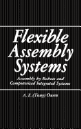 Flexible Assembly Systems: Assembly by Robots and Computerized Integrated Systems