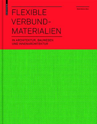 Flexible Verbundmaterialien: In Architektur, Bauwesen Und Innenarchitektur - Motro, Rene (Editor)