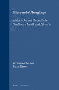 Fliessende Ubergange: Historische Und Theoretische Studien Zu Musik Und Literatur