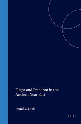 Flight and Freedom in the Ancient Near East - Snell, Daniel
