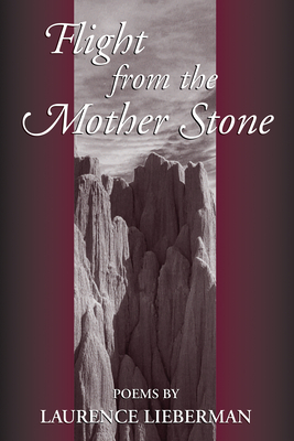 Flight from the Mother Stone: Poems - Lieberman, Laurence