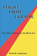 Flight From Ukraine: One Man's Journey to the Black Sea