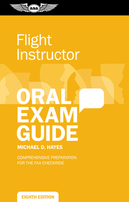 Flight Instructor Oral Exam Guide: Comprehensive Preparation for the FAA Checkride - Hayes, Michael D