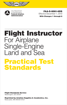 Flight Instructor Practical Test Standards for Airplane Single-Engine Land and Sea (2024): Faa-S-8081-6d - Federal Aviation Administration (FAA), and U S Department of Transportation, and Aviation Supplies & Academics (Asa) (Editor)