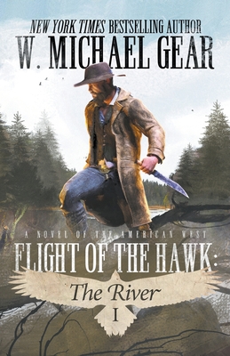 Flight Of The Hawk: The River - Gear, W Michael