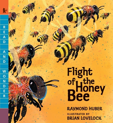 Flight of the Honey Bee: Read and Wonder - Huber, Raymond