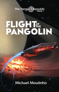 Flight of the Pangolin: The Pangolin Republic: Book 1