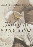 Flight of the Sparrow: A Novel of Early America