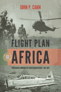 Flight Plan Africa: Portuguese Airpower in Counterinsurgency, 1961-1974