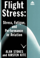 Flight Stress: Stress, Fatigue, and Performance in Aviation