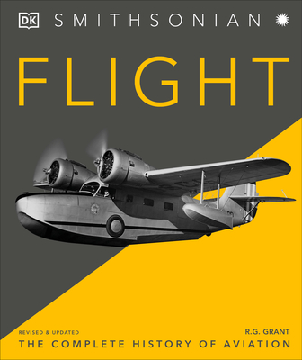 Flight: The Complete History of Aviation - Grant, R G