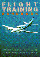 Flight Training Handbook - Federal Aviation Administration (FAA), and Fed, Aviation Adm, and United States