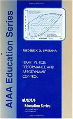 Flight Vehicle Performance and Aerodynamic Control - Smetana, Frederick O, and F Smetana, North Carolina State University