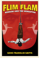 Flim Flam: Houdini and the Hereafter