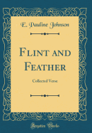Flint and Feather: Collected Verse (Classic Reprint)
