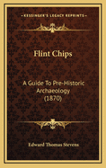 Flint Chips: A Guide to Pre-Historic Archaeology (1870)