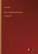 Flip: A California Romance: in large print