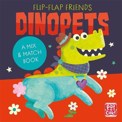 Flip-Flap Friends: Dinopets: A Mix and Match Book - Pat-a-Cake